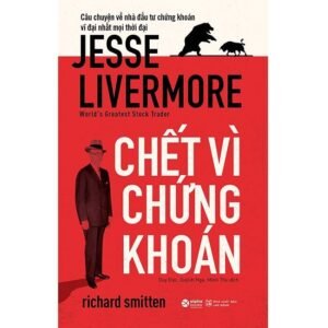 Chết Vì Chứng Khoán - Jesse Livermore