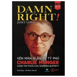 Damn Right! - Vén màn bí ẩn về tỷ phú Charlie Munger cánh tay phải của Warren Buffett